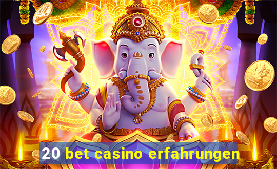 20 bet casino erfahrungen