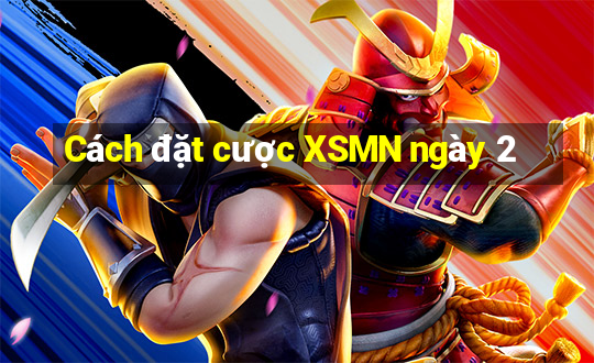 Cách đặt cược XSMN ngày 2