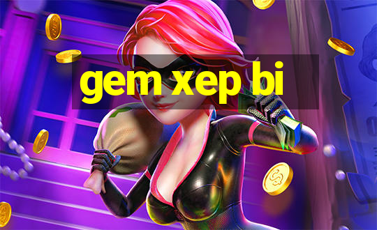 gem xep bi