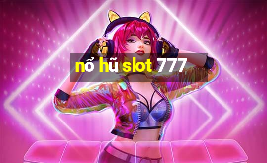 nổ hũ slot 777