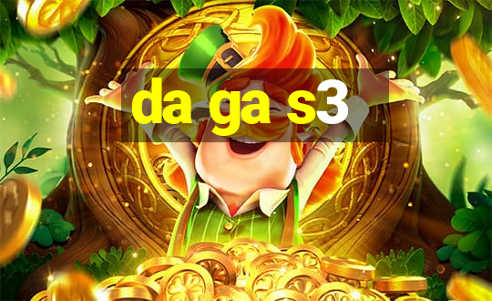 da ga s3