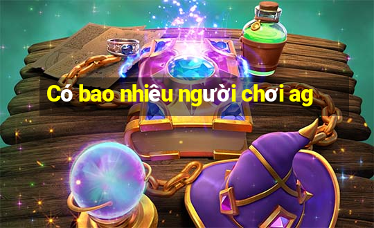 Có bao nhiêu người chơi ag