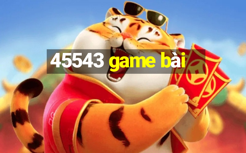 45543 game bài