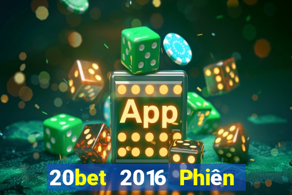 20bet 2016 Phiên bản tải về