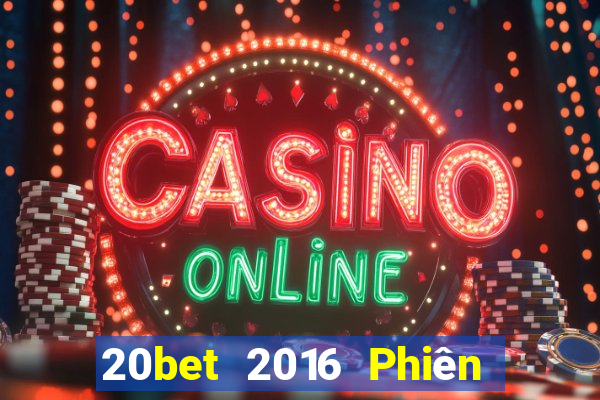 20bet 2016 Phiên bản tải về