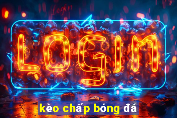 kèo chấp bóng đá