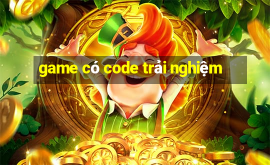 game có code trải nghiệm