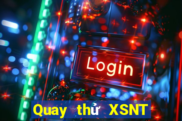 Quay thử XSNT ngày 9