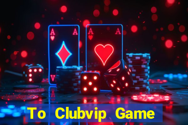 To Clubvip Game Bài Mèo Nổ