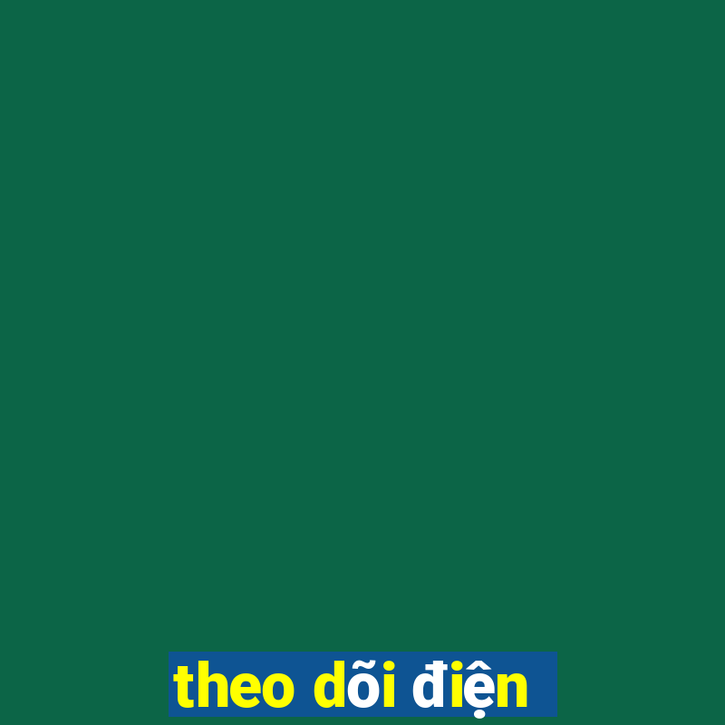 theo dõi điện