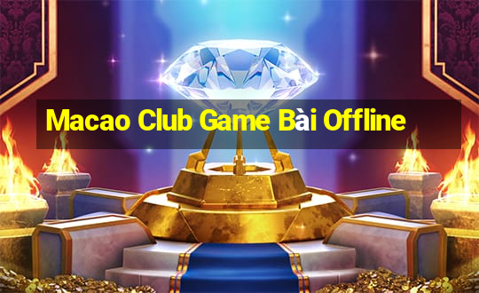 Macao Club Game Bài Offline