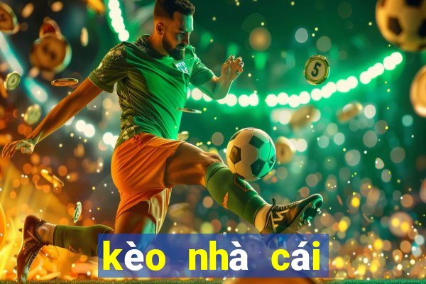 kèo nhà cái mới nhất hôm nay