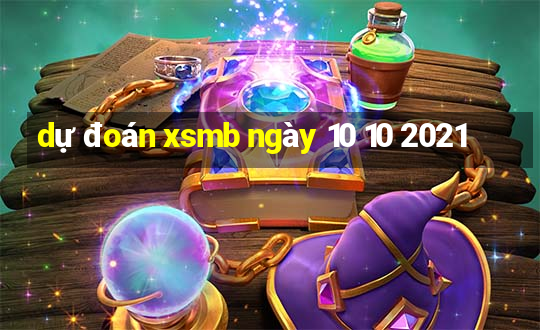 dự đoán xsmb ngày 10 10 2021