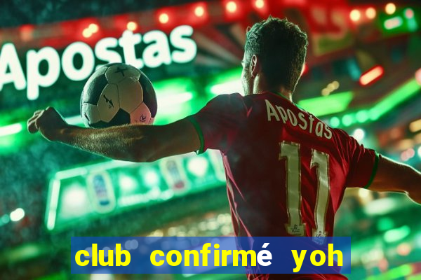 club confirmé yoh viral avis