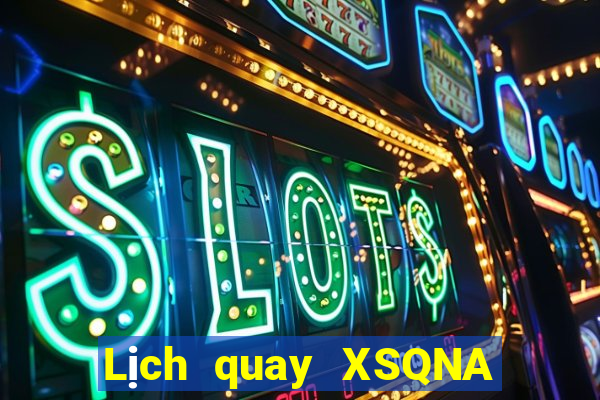 Lịch quay XSQNA ngày 22