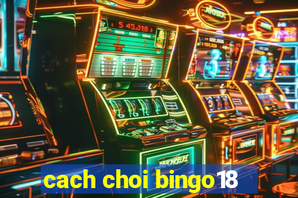 cach choi bingo18