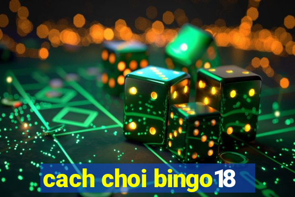 cach choi bingo18