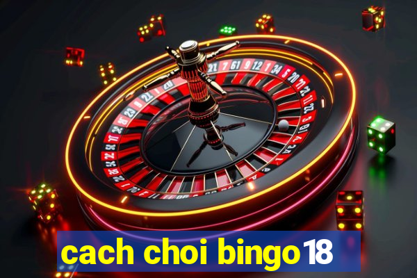 cach choi bingo18