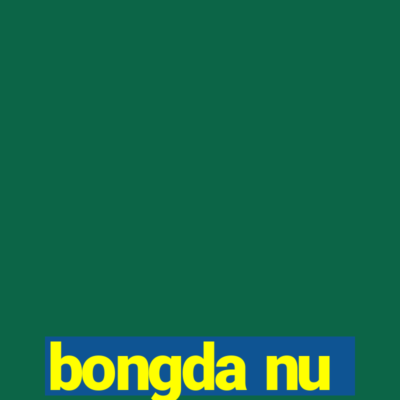 bongda nu