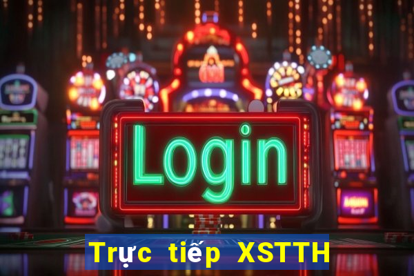 Trực tiếp XSTTH ngày 9