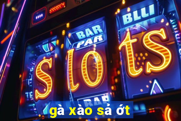 gà xào sả ớt