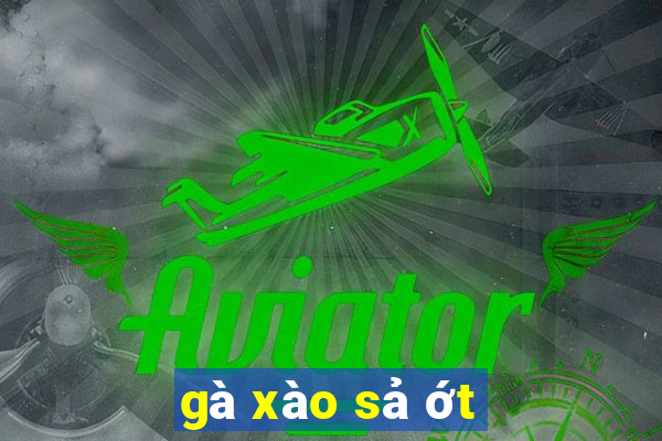 gà xào sả ớt