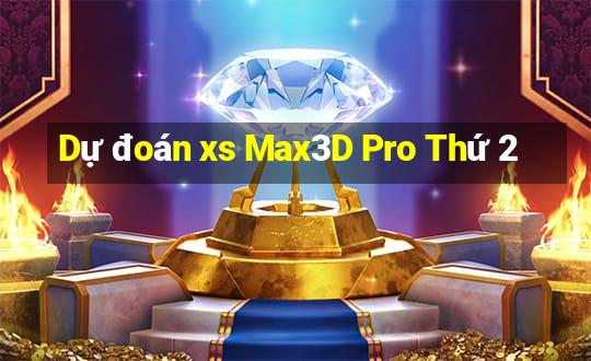 Dự đoán xs Max3D Pro Thứ 2