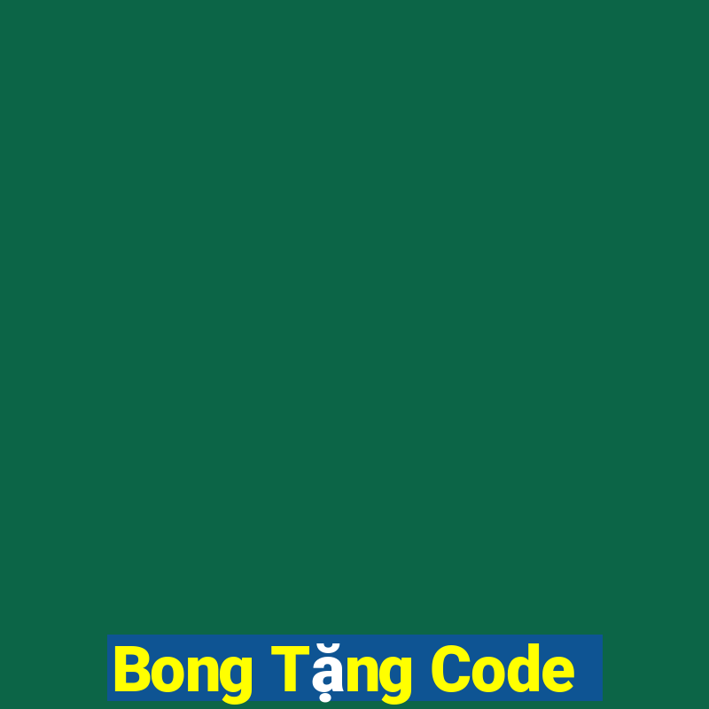 Bong Tặng Code