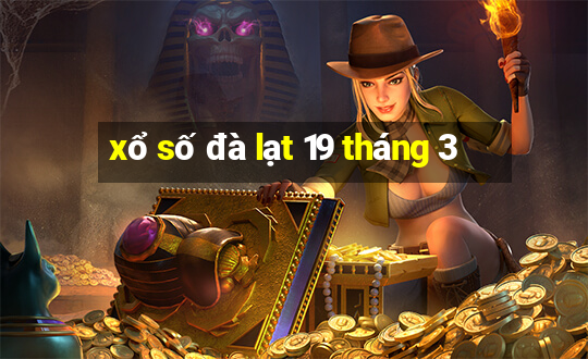 xổ số đà lạt 19 tháng 3