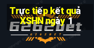 Trực tiếp kết quả XSHN ngày 1