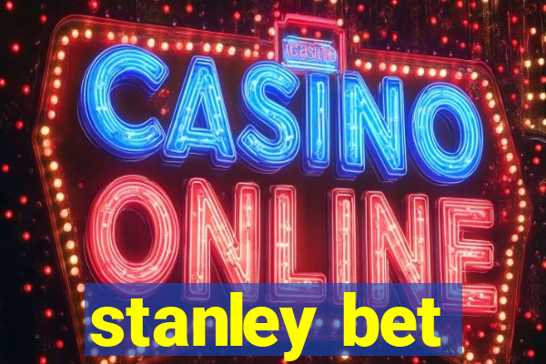 stanley bet