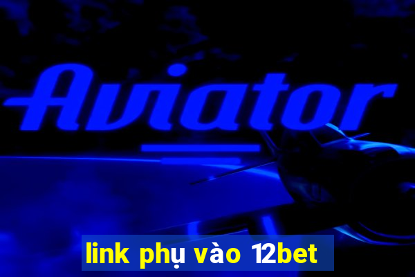 link phụ vào 12bet