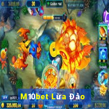 M10bet Lừa Đảo