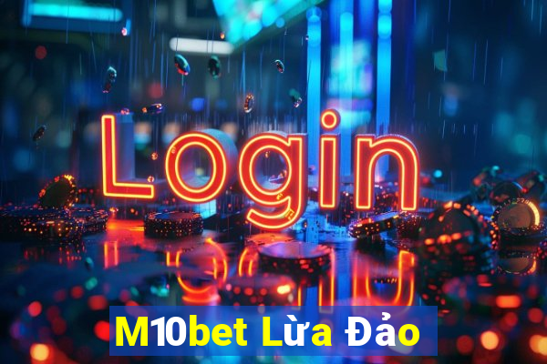 M10bet Lừa Đảo