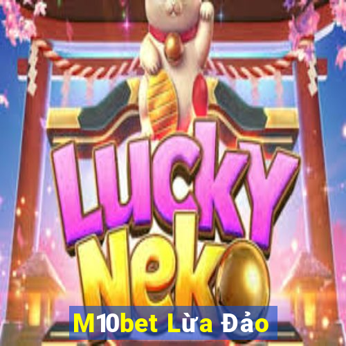 M10bet Lừa Đảo