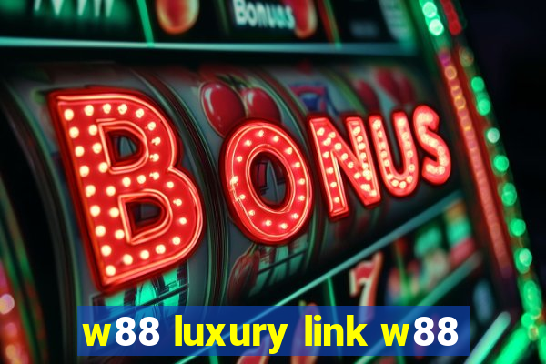 w88 luxury link w88