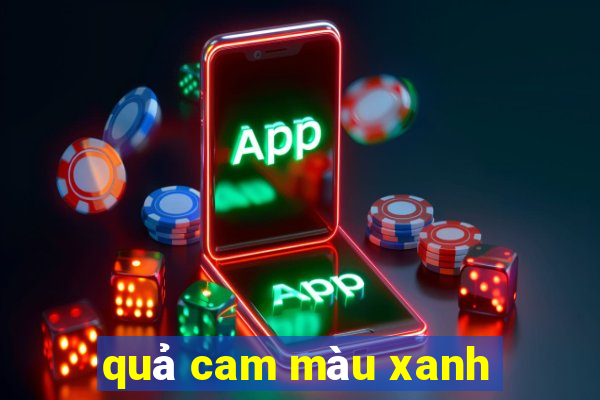 quả cam màu xanh