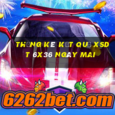 THỐNG KÊ KẾT QUẢ XSDT 6x36 ngày mai