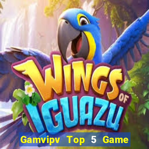 Gamvipv Top 5 Game Bài Đổi Thưởng