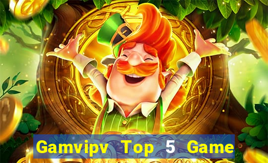 Gamvipv Top 5 Game Bài Đổi Thưởng