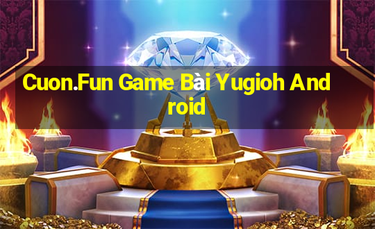 Cuon.Fun Game Bài Yugioh Android