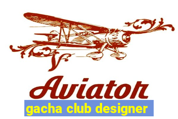 gacha club designer