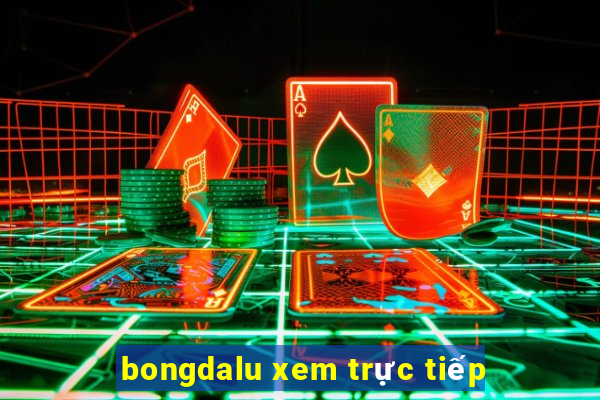 bongdalu xem trực tiếp