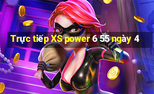 Trực tiếp XS power 6 55 ngày 4