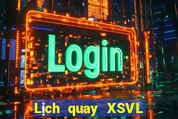 Lịch quay XSVL thứ bảy