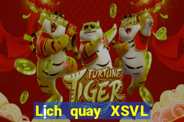 Lịch quay XSVL thứ bảy