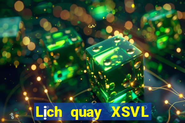 Lịch quay XSVL thứ bảy