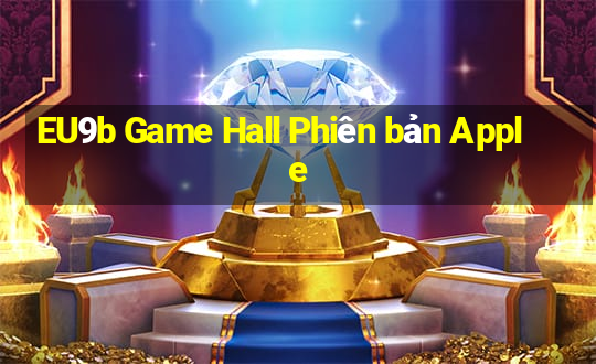 EU9b Game Hall Phiên bản Apple