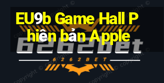 EU9b Game Hall Phiên bản Apple