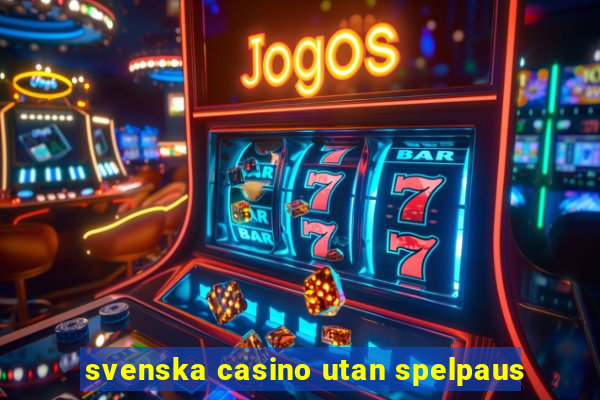 svenska casino utan spelpaus